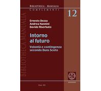 Intorno al futuro. Volontà e contingenza secondo Duns Scoto