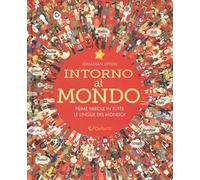 Intorno al mondo. Prime parole in tutte le lingue del mondo! Monditondi. Ediz. a colori