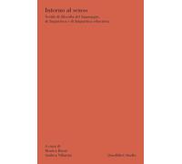 Intorno al senso. Scritti di filosofia del linguaggio, di linguistica e di linguistica educativa