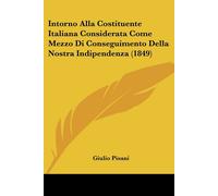 Intorno Alla Costituente Italiana Considerata Come Mezzo Di Conseguimento Della