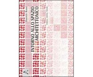 Intorno allo spazio architettonico. Parole, azioni, figure