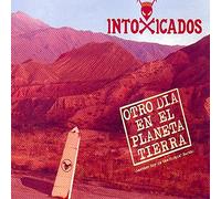 Intoxicados - Otro Dia En El Planeta Tierra