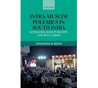 Intra-Muslim Polemics in South India: Intimacies, Mass Publicity, and Secularism