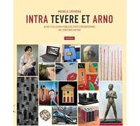 Intra Tevere et Arno. Musei e collezioni pubbliche d'arte contemporanea del territorio aretino
