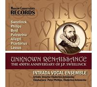 Intrada Vocal Ensemble - Unknown Renaissance / The 450th Anniversary of J.P. Sweelinck