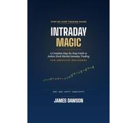 Intraday Magic: A Complete Step-by-Step Guide to Indian Stock Market Intraday Trading for Absolute Beginners