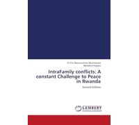 IntraFamily conflicts: A constant Challenge to Peace in Rwanda: Second Edition
