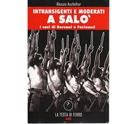 Intransigenti e moderati a Salò. I casi di Borsani e Farinacci