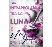 Intrappolata tra la Luna e New York: (Collana Nirvana - PubMe)