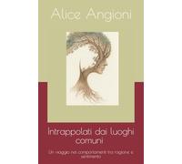 Intrappolati dai luoghi comuni: Un viaggio nei comportamenti tra ragione e sentimento