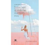 Intre ieri si maine suntem noi - Simona Boeru
