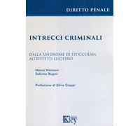 Intrecci criminali. Dalla sindrome di Stoccolma all'effetto Lucifero