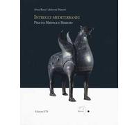 Intrecci mediterranei. Pisa tra Maiorca e Bisanzio. Ediz. a colori