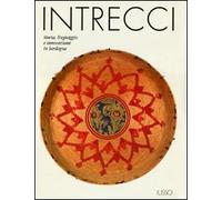 Intrecci. Storia, linguaggio e innovazione in Sardegna. Ediz. illustrata