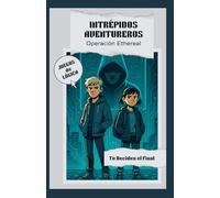 Intrépidos Aventureros - Vol 1 Operación Ethereal: Elige tu propia aventura - Juegos de Lógica para niños - Acertijos - Resuelve el misterio - Aventuras - Matemáticas - Retos mentales