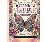 Intricate Botanical & Butterfly Coloring Book: For Adults