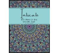 Intricate But Make It Big Volume Two