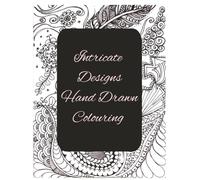 Intricate Designs Hand Drawn Colouring: 20 Hand-Drawn Pictures Coloring Book for Relaxation and Creativity | Unique Designs for All Ages