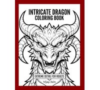 Intricate Dragon Coloring Book: Extreme Details for Adults