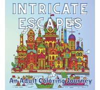 Intricate Escapes: An Adult Coloring Journey