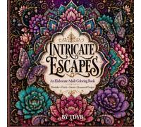 INTRICATE ESCAPES: An Elaborate Adult Coloring Book