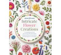 Intricate Flower Creations: A comprehensive book showcasing 200 embroidered flowers and practical guidance for both beginners and experts