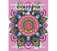 Intricate Flower Mandala Coloring Book Vol. 2: Hours of Relaxation and Creative Expression