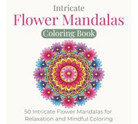 Intricate Flower Mandalas Coloring Book for Adults