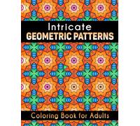 Intricate Geometric Patterns Coloring Book: 50 wunderschöne Intricate Patterns zum Ausmalen und Entspannen