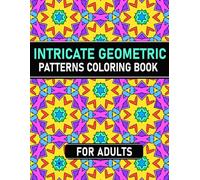 Intricate Geometric Patterns Coloring Book for adults: 50 Beautiful and Relaxing Geometric for Stress Relief and Relaxation
