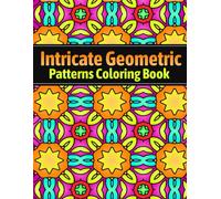 Intricate Geometric Patterns Coloring Book: for adults, 50 beautiful patterns Geometric for stress relief and relaxation