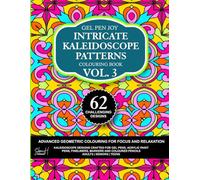 Intricate Kaleidoscope Patterns Vol. 3 (Gel Pen Joy): 62 Precision Symmetry Designs for Adults and Teens | Advanced Geometric Colouring for Focus and Relaxation