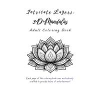 Intricate Layers: 3D Mandalas Adult Coloring Book: For all Ages