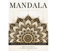 Intricate Mandala Coloring Book for Adults: Intricate Patterns for Relaxation, Mindfulness & Creative Focus