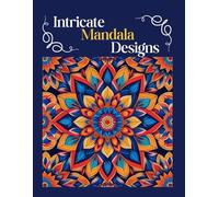 Intricate Mandala Designs: A Mandala Coloring Book