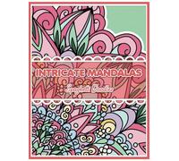 Intricate Mandalas : 30 unique and intricate original designs for fierce coloring