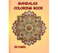 "Intricate Mandalas Coloring Book for Adults: Relax, Unwind, and Explore Your Creativity with 50 Designs": "Stress Relief and Mindfulness Through ... Patterns - Perfect for Coloring Enthusiasts"