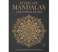 Intricate Mandalas for Stress Relief: Layered complexity for tension release