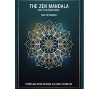 Intricate Mandalas & Geometric Patterns Adult Coloring Book for Relaxation, Stress Relief & Mindfulness: 100 Detailed Mandalas and Intricate Geometric Designs for Relaxation, Focus, and Creativity