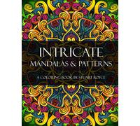 Intricate Mandalas & Patterns: An Adult Coloring Book with Over 50 Detailed Patterns to Enjoy!