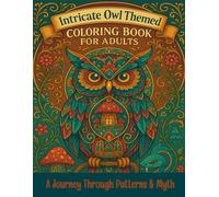 Intricate Owl Themed Coloring Book for Adults: A Journey Through Patterns & Myth
