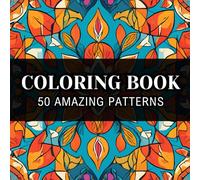 Intricate Patterns: An Adult Coloring Book with Fun Designs for Mindfulness and Stress Relief: Featuring 50 Intricate Patterns to Foster Mindfulness and Relieve Stress