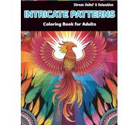 Intricate Patterns Coloring Book for Adults: Stress Relief and Relaxation with Beautiful Abstract Designs and Mandala-Inspired Patterns