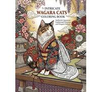 Intricate Wagara Cats Coloring Book for Adult :Authentic Japanese Traditional Patterns and Elegant Felines for Adult Mindfulness, Relaxation, and ... Find Your Inner Peace with Elegant Felines