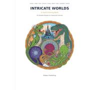 Intricate Worlds: A Hard Coloring Book: 45 Intricate Illustrations for Advanced Colorists - Animals, Castles, Dragons, Dinosaurs & More