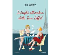 Intrighi all'ombra della Tour Eiffel - Wray C. J.