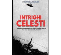 Intrighi Celesti: Teorie Complottiste e Alieni