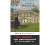 Intrigue At Longbourn: Elizabeth Bennet's Secret Investigation and Mr Bennet's Audacious Plan: A Pride & Prejudice Prequel: 1