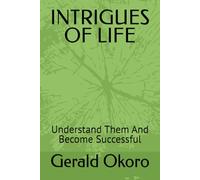 INTRIGUES OF LIFE: Understand Them And Become Successful