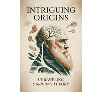 Intriguing Origins: Unraveling Darwin's Theory